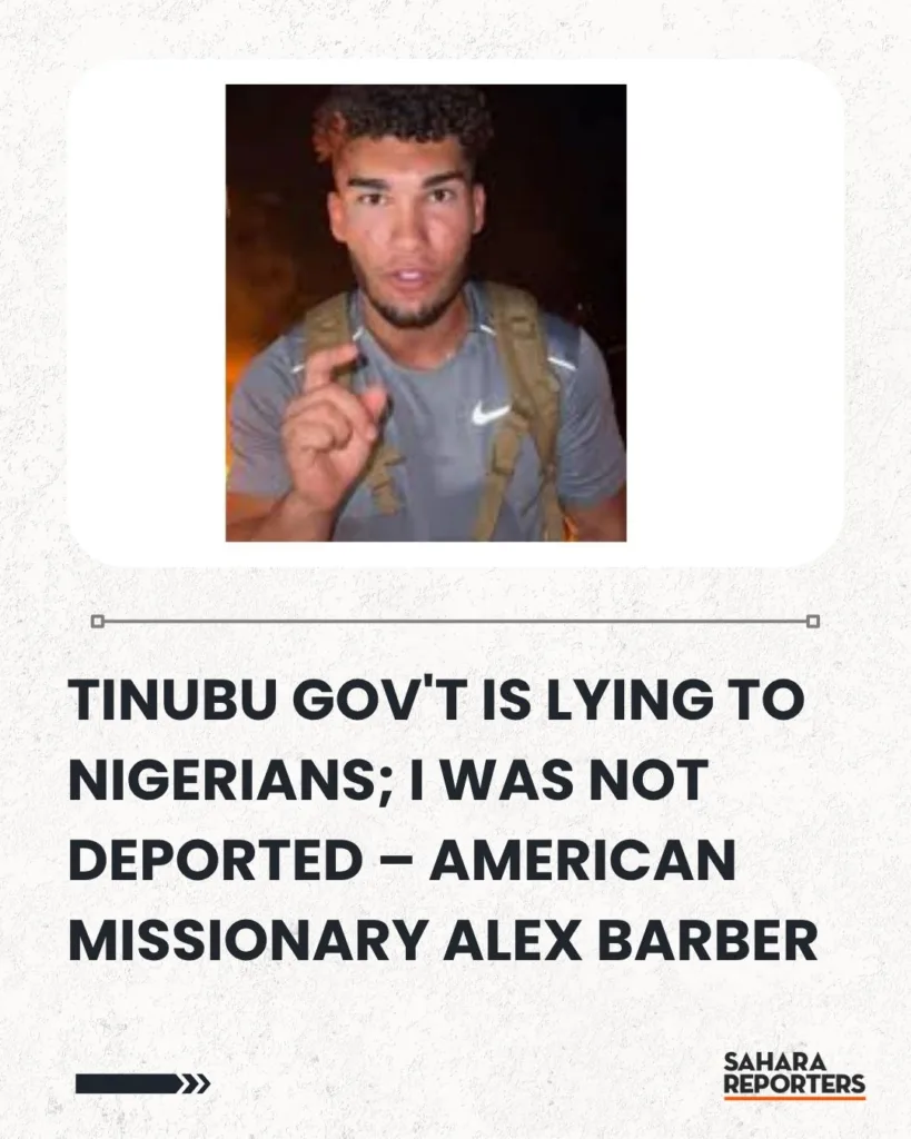 TINUBU GOV’T IS LYING TO NIGERIANS; I WAS NOT DEPORTED – AMERICAN MISSIONARY ALEX BARBER